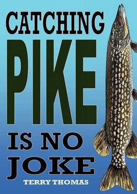 Catching Pike is No Joke - Thomas Terry