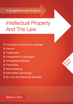 A Straightforward Guide To Intellectual Property And The Law - Matthew Ward