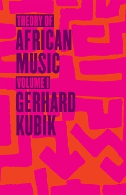 Theory of African Music, Volume I - Gerhard Kubik