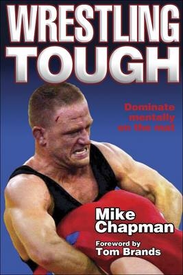 Wrestling Tough - Mike Chapman