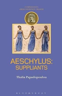Aeschylus: Suppliants - Thalia Papadopoulou