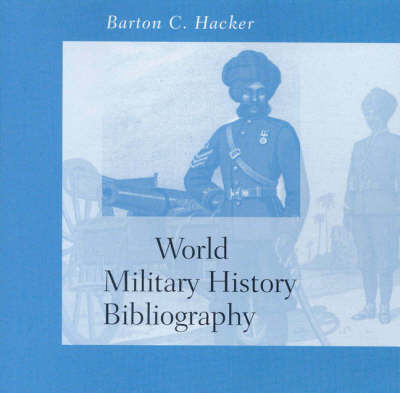 World Military History Annotated Bibliography on CD-Rom - Barton C. Hacker