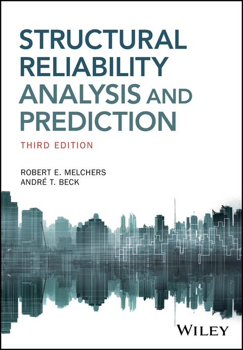 Structural Reliability Analysis and Prediction -  Andre T. Beck,  Robert E. Melchers