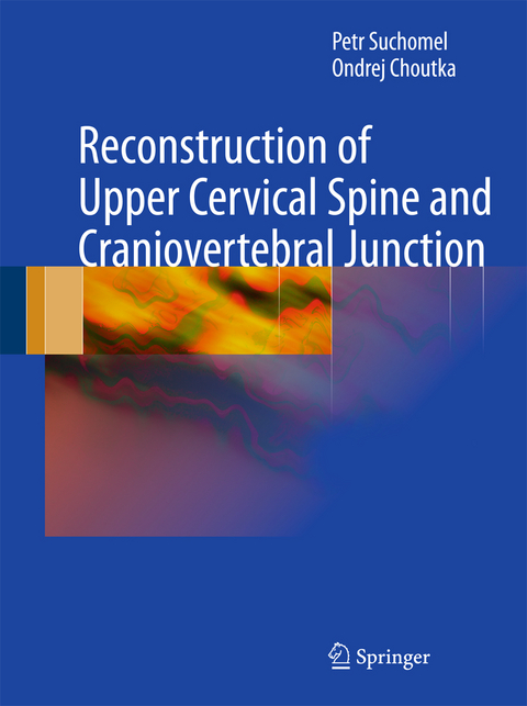 Reconstruction of Upper Cervical Spine and Craniovertebral Junction - Petr Suchomel, Ondrej Choutka