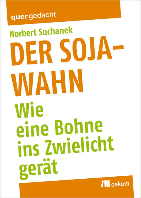 Der Soja-Wahn - Norbert Suchanek