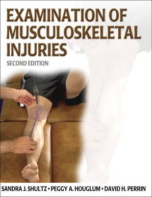 Examination of Musculoskeletal Injuries - Sandra Shultz, Peggy A. Houglum, David Perrin