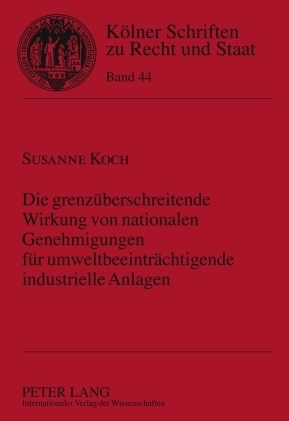 Die grenzüberschreitende Wirkung von nationalen Genehmigungen für umweltbeeinträchtigende industrielle Anlagen - Susanne Koch