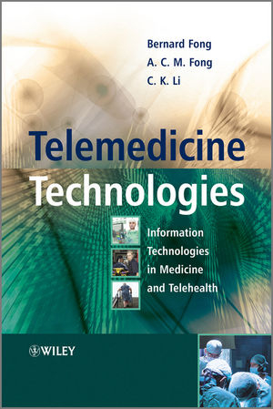 Telemedicine Technologies - Bernard Fong, A. C. M. Fong, C. K. Li