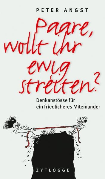 Paare, wollt ihr ewig streiten? - Peter Angst