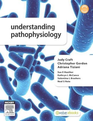 Understanding Pathophysiology - Judy Craft, Christopher Gordon, Adriana Tiziani, Sue E. Huether, Kathryn L. McCance