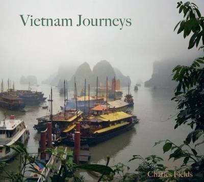 Vietnam Journeys - Charles Fields