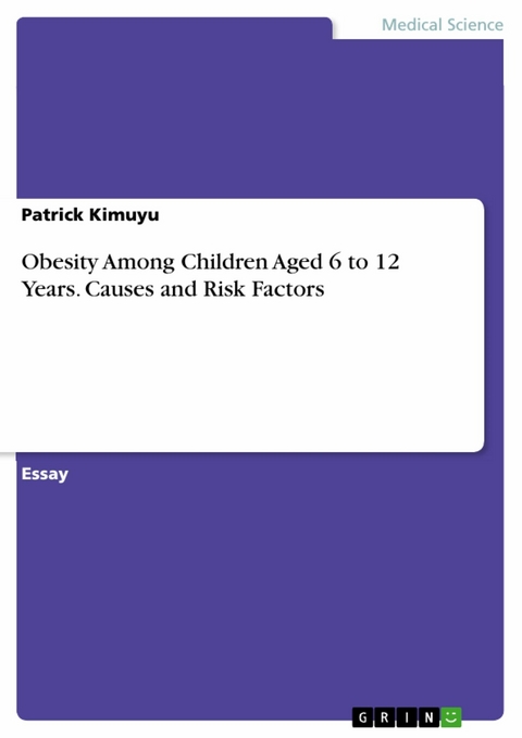 Obesity Among Children Aged 6 to 12 Years. Causes and Risk Factors - Patrick Kimuyu