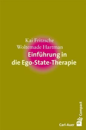 Einführung in die Ego-State-Therapie - Kai Fritzsche, Woltemade Hartman