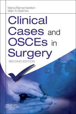 Clinical Cases and OSCEs in Surgery - Manoj Ramachandran, Marc A. Gladman