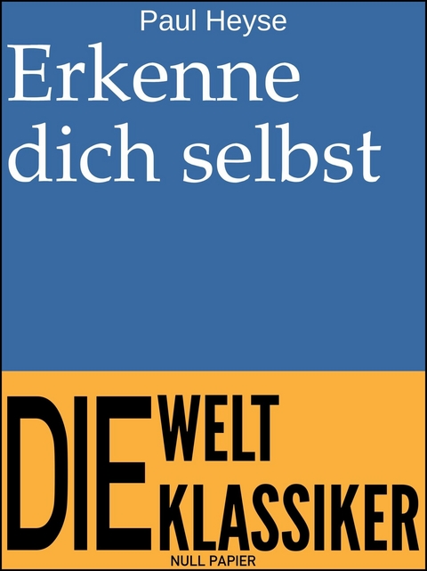 Erkenne dich selbst -  Paul Heyse