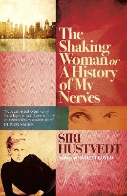 The Shaking Woman or A History of My Nerves - Siri Hustvedt