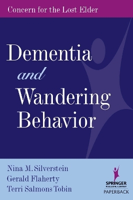 Dementia and Wandering Behavior - Nina Silverstein, Gerald Flaherty, Terri Salmons Tobin