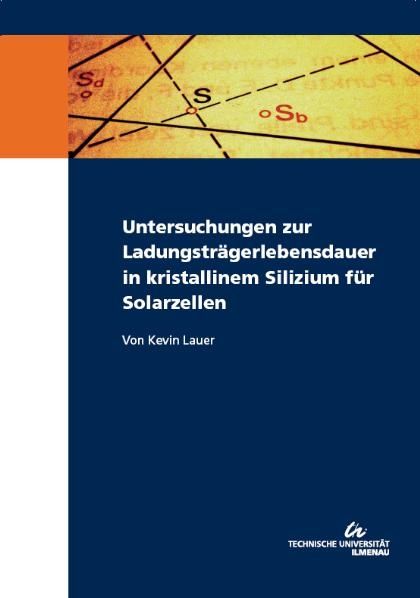 Untersuchungen zur Ladungsträgerlebensdauer in kristallinem Silizium für Solarzellen - Kevin Lauer