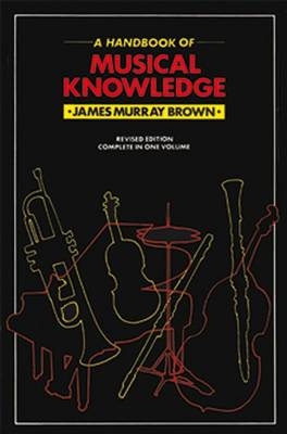 Handbook Of Musical Knowledge - James Murray Brown