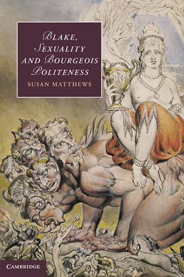 Blake, Sexuality and Bourgeois Politeness - Susan Matthews