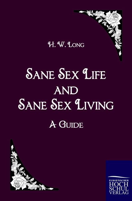 Sane Sex Life and Sane Sex Living - H. W. Long