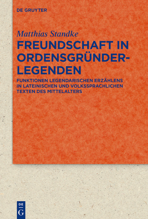 Freundschaft in Ordensgründerlegenden -  Matthias Standke