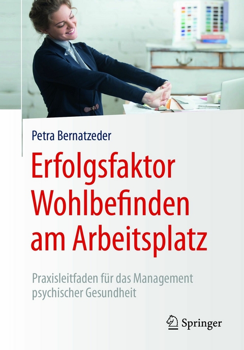 Erfolgsfaktor Wohlbefinden am Arbeitsplatz -  Petra Bernatzeder