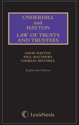 Underhill and Hayton Law of Trusts and Trustees - The Honourable Mr Justice David Hayton, Professor Paul Matthews, Professor Charles Mitchell