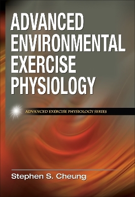 Advanced Environmental Exercise Physiology - Stephen S. Cheung