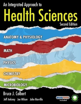 An Integrated Approach to Health Sciences - Bruce Colbert, Jeff Ankney, Joe Wilson, John Havrilla