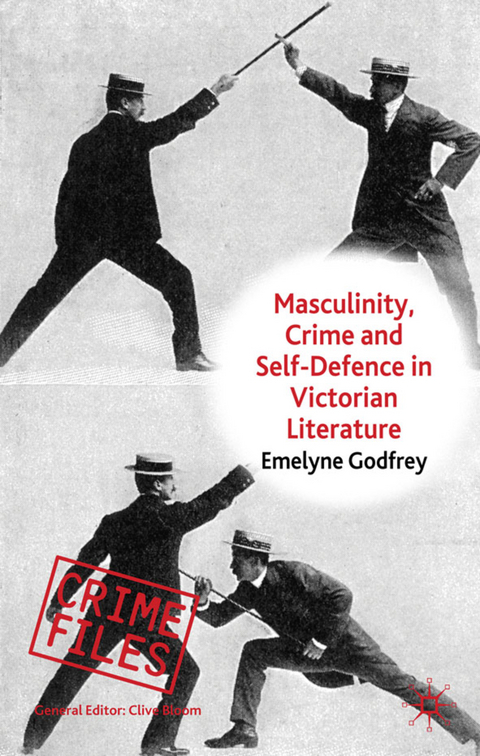 Masculinity, Crime and Self-Defence in Victorian Literature - E. Godfrey