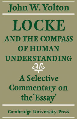 Locke and the Compass of Human Understanding - John W. Yolton