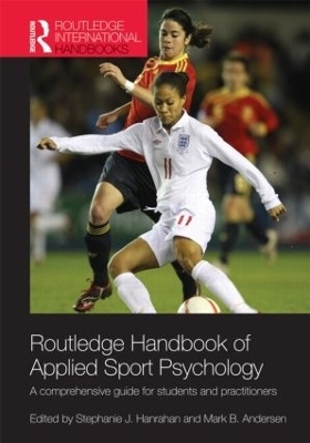 Routledge Handbook of Applied Sport Psychology - Stephanie Hanrahan, Mark Andersen