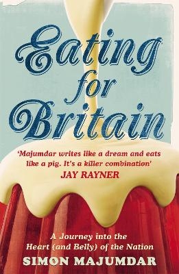 Eating for Britain - Simon Majumdar