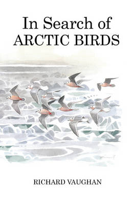 In Search of Arctic Birds - Richard Vaughan