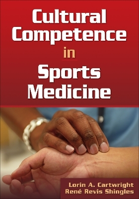 Cultural Competence in Sports Medicine - Lorin A. Cartwright, Rene Revis Shingles