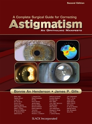 A Complete Surgical Guide for Correcting Astigmatism - Bonnie An Henderson, James Gills