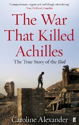 The War That Killed Achilles - Caroline Alexander