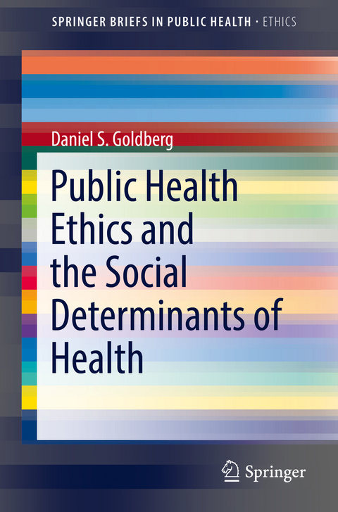 Public Health Ethics and the Social Determinants of Health -  Daniel S. Goldberg