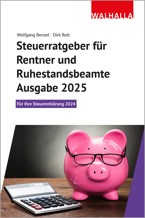 Steuerratgeber für Rentner und Ruhestandsbeamte - Ausgabe 2025 - Wolfgang Benzel, Dirk Rott