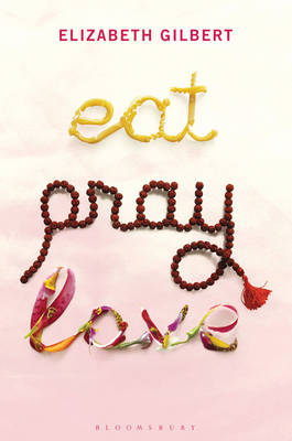 Eat, Pray, Love - Elizabeth Gilbert