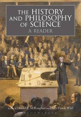 The History and Philosophy of Science:  A Reader - 