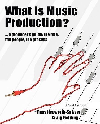 What is Music Production? - Russ Hepworth-Sawyer, Craig Golding