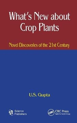 What's New About Crop Plants - U. S. Gupta