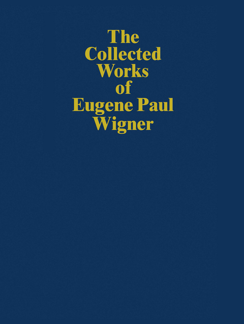 The Collected Works of Eugene Paul Wigner - Eugene Paul Wigner