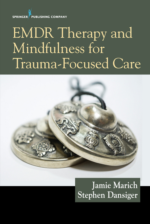 EMDR Therapy and Mindfulness for Trauma-Focused Care - Jamie Marich, Stephen Dansiger