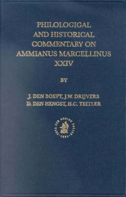 Philological and Historical Commentary on Ammianus Marcellinus XXIV - Jan Den Boeft, Jan Willem Drijvers, Daniël den Hengst, Hans C. Teitler