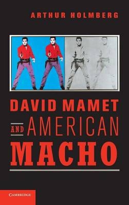 David Mamet and American Macho - Arthur Holmberg