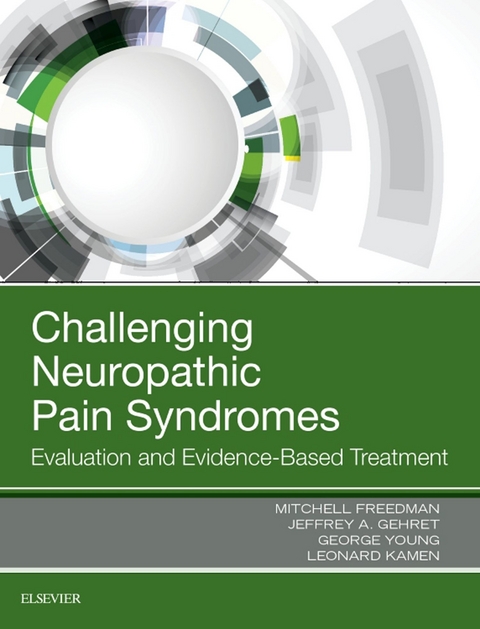 Challenging Neuropathic Pain Syndromes -  Mitchell Freedman,  Jeff Gehret,  Leonard Kamen,  George Young