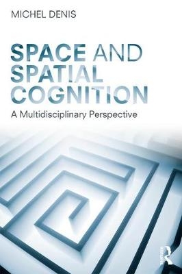 Space and Spatial Cognition -  Michel Denis